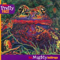 CD: The Mighty Bullfrogs - Just Another Pretty Face